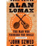 Portada de [(ALAN LOMAX: THE MAN WHO RECORDED THE WORLD)] [BY: JOHN SZWED]