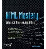Portada de [(HTML MASTERY:: SEMANTICS, STANDARDS, AND STYLING)] [ BY (AUTHOR) PAUL HAINE ] [DECEMBER, 2006]