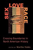 Portada de SEX, LOVE, RACE: CROSSING BOUNDARIES IN NORTH AMERICAN HISTORY (1999-01-01)