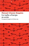 LA VUELTA A EUROPA EN AVION: UN PEQUENO BURGUES EN LA RUSIA ROJA (SPANISH EDITION) BY MANUEL CHAVES NOGALES (2013-08-01)