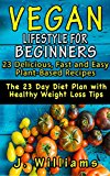 Portada de VEGAN LIFESTYLE FOR BEGINNERS: 23 DELICIOUS, FAST AND EASY PLANT-BASED RECIPES: THE 23 DAY DIET PLAN WITH HEALTHY WEIGHT LOSS TIPS (VEG-INNERS START NOW!)