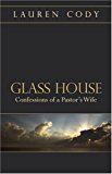 Portada de GLASS HOUSE: CONFESSIONS OF A PASTOR'S WIFE BY LAUREN CODY (2006-11-13)