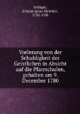 Portada de VORLESUNG VON DER SCHULDIGKEIT DER GEISTLICHEN IN ABSICHT AUF DIE PFARRSCHULEN, GEHALTEN AM 9. DECEMBER 1780