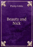 Portada de BEAUTY AND NICK, A NOVEL OF THE STAGE AND THE HOME--THE ARTISTIC TEMPERAMENT IN FATEFUL ACTION