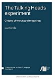 Portada de THE TALKING HEADS EXPERIMENT: ORIGINS OF WORDS AND MEANINGS: VOLUME 1 (COMPUTATIONAL MODELS OF LANGUAGE EVOLUTION) BY LUC STEELS (11-MAY-2015) PAPERBACK