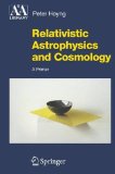 Portada de RELATIVISTIC ASTROPHYSICS AND COSMOLOGY: A PRIMER (ASTRONOMY AND ASTROPHYSICS LIBRARY) BY PETER HOYNG (2006-08-18)