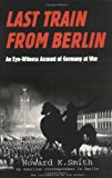 Portada de LAST TRAIN FROM BERLIN: AN EYE-WITNESS ACCOUNT OF GERMANY AT WAR BY HOWARD K. SMITH (2001-06-30)