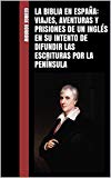 Portada de LA BIBLIA EN ESPAÑA: VIAJES, AVENTURAS Y PRISIONES DE UN INGLÉS EN SU INTENTO DE DIFUNDIR LAS ESCRITURAS POR LA PENÍNSULA