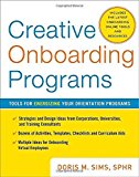 Portada de CREATIVE ONBOARDING PROGRAMS: TOOLS FOR ENERGIZING YOUR ORIENTATION PROGRAM BY SIMS, DORIS (2010) HARDCOVER