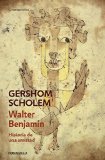 Portada de WALTER BENJAMIN. HISTORIA DE UNA AMISTAD