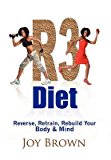 Portada de [(R3 DIET : REVERSE, RETRAIN, REBUILD YOUR BODY & MIND)] [BY (AUTHOR) JOY BROWN] PUBLISHED ON (MAY, 2011)