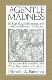 Portada de A GENTLE MADNESS: BIBLIOPHILES, BIBLIOMANES, AND THE ETERNAL PASSION FOR BOOKS BY BASBANES, NICHOLAS A. PUBLISHED BY FINE BOOKS PRESS (2012)