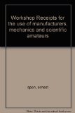 Portada de WORKSHOP RECEIPTS FOR THE USE OF MANUFACTURERS, MECHANICS AND SCIENTIFIC AMATEURS