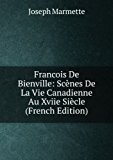 Portada de FRANCOIS DE BIENVILLE: SCÃŠNES DE LA VIE CANADIENNE AU XVIIE SIÃŠCLE (FRENCH EDITION)