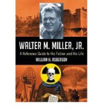 Portada de [( WALTER M. MILLER, JR.: A REFERENCE GUIDE TO HIS FICTION AND HIS LIFE )] [BY: WILLIAM H. ROBERSON] [JUL-2011]