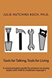 Portada de TOOLS FOR TALKING, TOOLS FOR LIVING: A COMMUNICATION GUIDE FOR PRETEENS TO YOUNG ADULTS WITH MILD TO MODERATE ASPERGER'S (A MEE MAW SAYS BOOK) BY DR. JULIE HUTCHINS KOCH (2014-11-11)