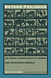 Portada de BEYOND PREJUDICE: THE MORAL SIGNIFICANCE OF HUMAN AND NONHUMAN ANIMALS BY EVELYN B. PLUHAR, BERNARD E. ROLLIN (1995) PAPERBACK