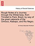 Portada de ROUGH NOTES OF A JOURNEY THROUGH THE WILDERNESS, FROM TRINIDAD TO PAR??, BRAZIL, BY WAY OF THE GREAT CATARACTS OF THE ORINOCO, ATABAPO, AND RIO NEGRO. BY SIR HENRY ALEXANDER WICKHAM (2011-05-25)