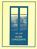 Portada de 1903 - 2003. "OLTRE L'ORIZZONTE." INIZIATIVA PER IL CENTENARIO DELLE PRIME RADIOTRASMISSIONI TRANSATLANTICHE.